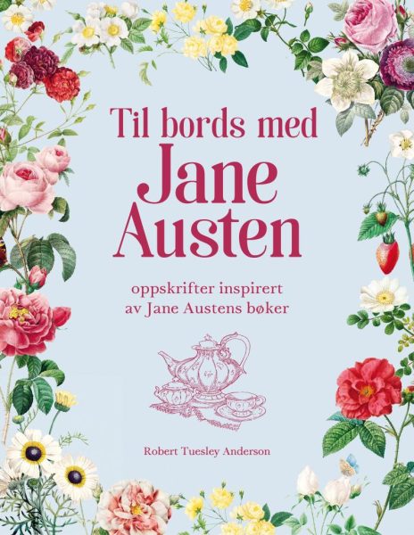 Bokforside for boken Til bords med Jane Austen. Blått cover med blomster
