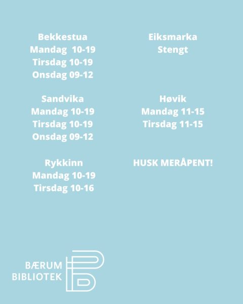 Åpningstider i påsken:
Bekkestua
Mandag  10-19
Tirsdag 10-19
Onsdag 09-12

Sandvika
Mandag 10-19
Tirsdag 10-19
Onsdag 09-12

Rykkinn
Mandag 10-19
Tirsdag 10-16

Eiksmarka
Stengt

Høvik
Mandag 11-15
Tirsdag 11-15

HUSK MERÅPENT!