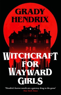 Forsidebilde til boken Witchcraft for Wayward Girls av Grady Hendrix